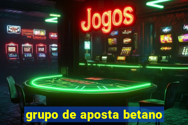 grupo de aposta betano